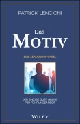 Cover-Bild zum Titel 'Das Motiv: Der einzige gute Grund für Führungsarbeit - eine Leadership-Fabel' von 'Patrick M. Lencioni'