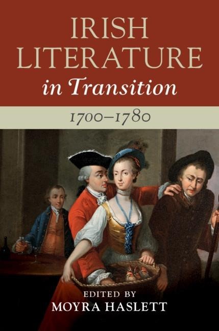 Irish Literature in Transition, 1700-1780: Volume 1 - 