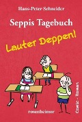 Seppis Tagebuch - Lauter Deppen! - Hans-Peter Schneider