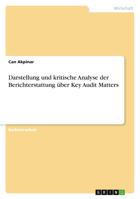 Darstellung und kritische Analyse der Berichterstattung über Key Audit Matters - Can Akpinar