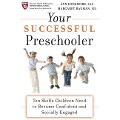 Your Successful Preschooler: Ten Skills Children Need to Become Confident and Socially Engaged - Margaret L. Bauman, Ann E. Densmore