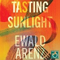 Tasting Sunlight - Ewald Arenz