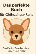 Cover-Bild zum Titel 'Das perfekte Buch für Chihuahua-Fans' von 'Lucas Günther'