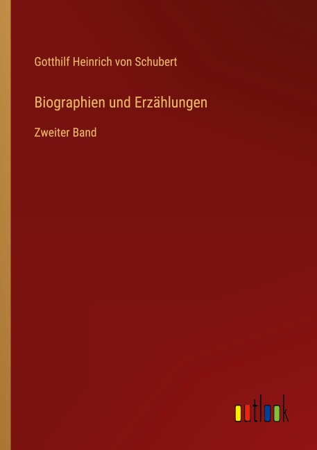 Biographien und Erzählungen - Gotthilf Heinrich Von Schubert
