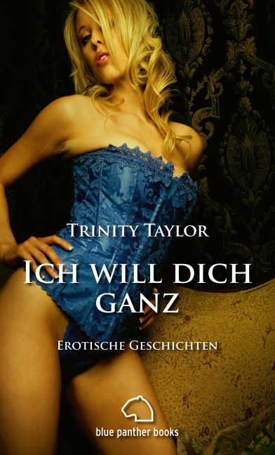 Ich will dich ganz | Erotische Geschichten - Trinity Taylor
