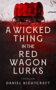 Cover-Bild zum Titel 'A Wicked Thing in the Red Wagon Lurks' von 'Daniel Nightcraft'