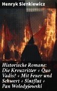 Historische Romane: Die Kreuzritter + Quo Vadis? + Mit Feuer und Schwert + Sintflut + Pan Wolodyjowski - Henryk Sienkiewicz