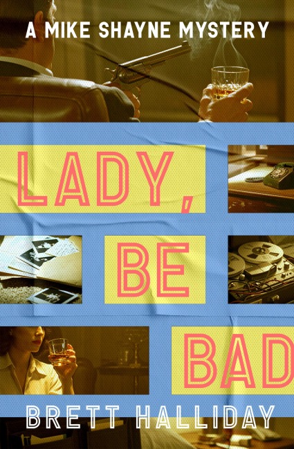 Lady, Be Bad - Brett Halliday