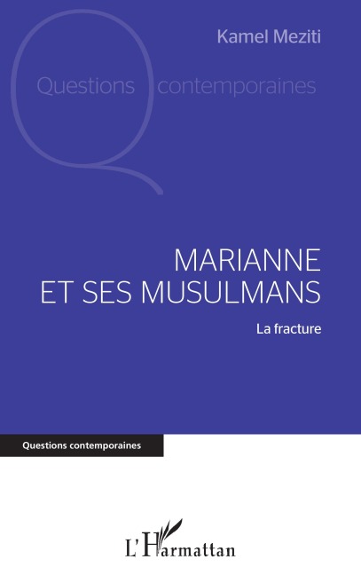 Marianne et ses musulmans - Kamel Meziti
