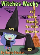 Cover-Bild zum Titel 'Witches Wacky: 101 Wacky Rhymes for Little Monsters (The October Crew: Haunting Holiday Rhymes for Little Monsters, #4)' von 'Rusty Fischer'