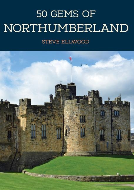 50 Gems of Northumberland - Steve Ellwood