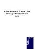Industriemeister Chemie - Das prüfungsrelevante Wissen - 
