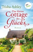 Cover-Bild zum Titel 'Das kleine Cottage des Glücks' von 'Trisha Ashley'