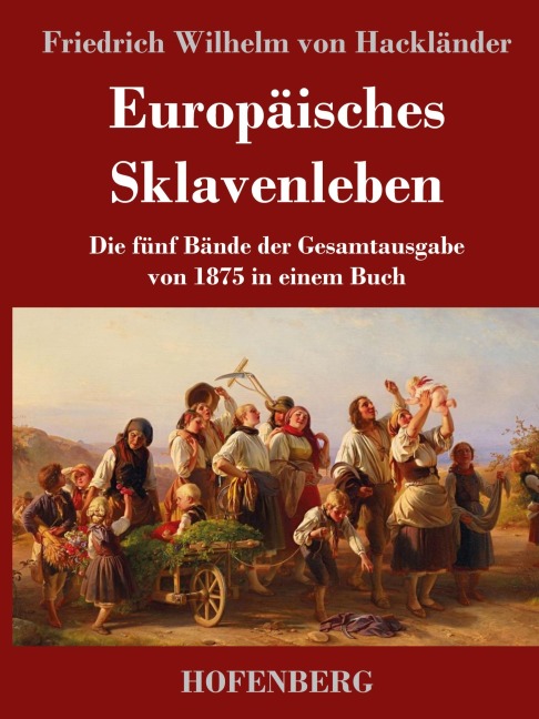 Europäisches Sklavenleben - Friedrich Wilhelm von Hackländer