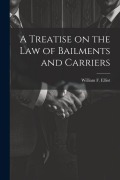 Cover-Bild zum Titel 'A Treatise on the law of Bailments and Carriers' von 'William F. Elliot'
