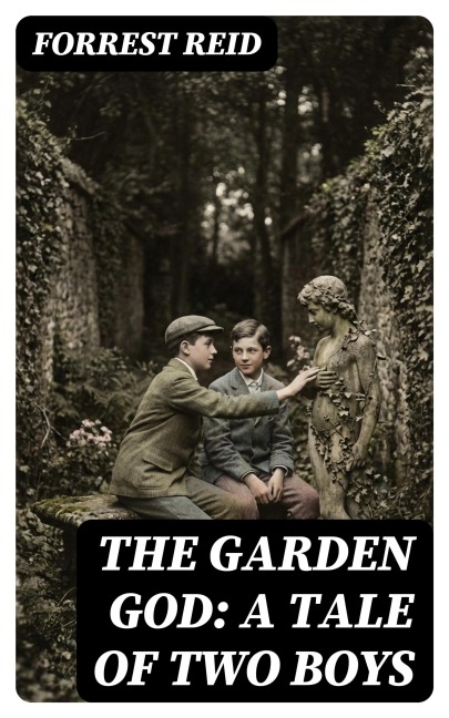 The Garden God: A Tale of Two Boys - Forrest Reid