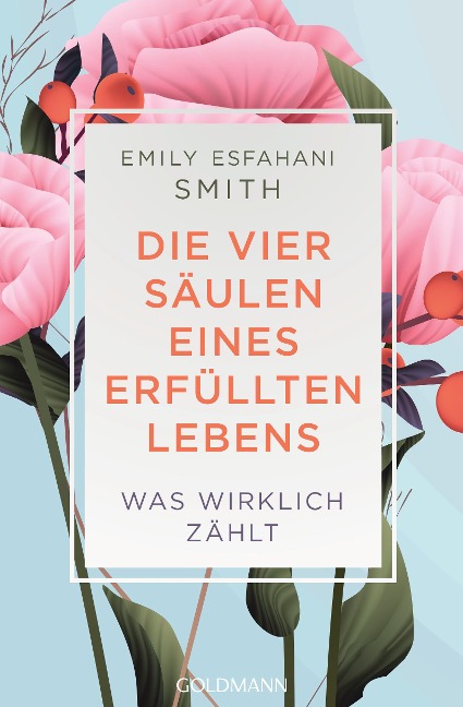 Die vier Säulen eines erfüllten Lebens - Emily Esfahani Smith