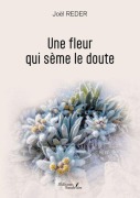 Cover-Bild zum Titel 'Une fleur qui sème le doute' von 'Joël Reder'