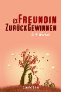 Cover-Bild zum Titel 'Ex Freundin zurückgewinnen in 4 Wochen' von 'Sandro Diehl'