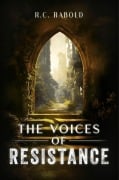 Cover-Bild zum Titel 'The Voices of Resistance' von 'R. C. Rabold'