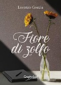 Fiore di zolfo - Lorenzo Goccia