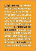 Il profumo del nichilismo. Viaggio non-moralista nello stile del nostro tempo - Luigi Iannone