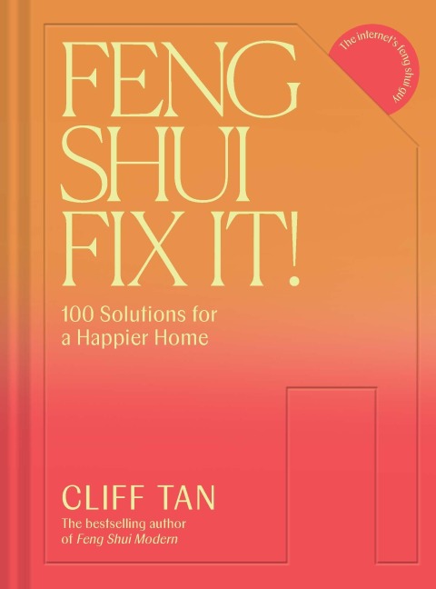 Feng Shui Fix It! 100 Solutions for a Happier Home - Cliff Tan