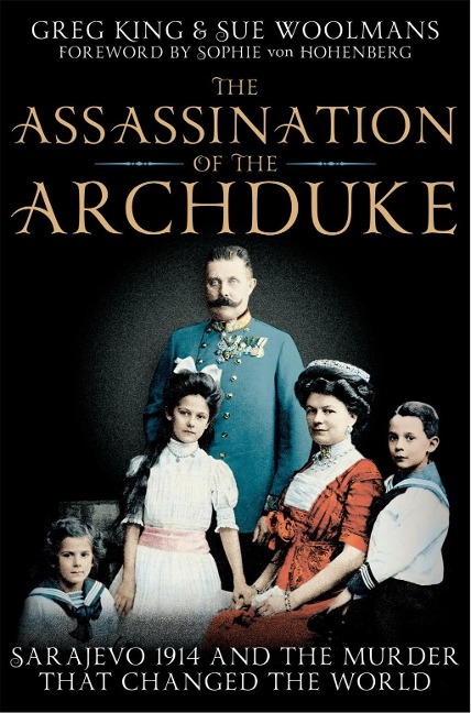 The Assassination of the Archduke - Greg King, Sue Woolmans