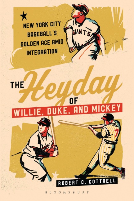 The Heyday of Willie, Duke, and Mickey - Robert C Cottrell
