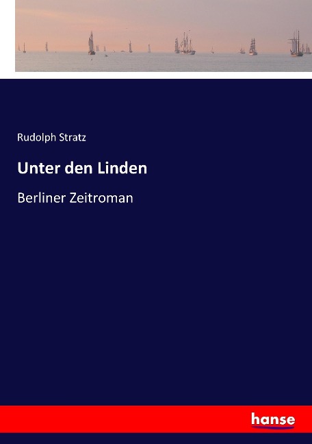 Unter den Linden - Rudolph Stratz