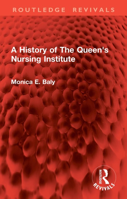 A History of The Queen's Nursing Institute - Monica E. Baly