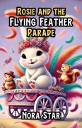 Cover-Bild zum Titel 'Rosie and the Flying Feather Parade' von 'Nora Star'