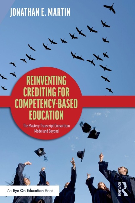 Reinventing Crediting for Competency-Based Education - Jonathan E. Martin