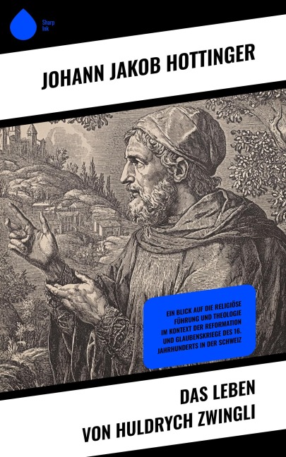 Das Leben von Huldrych Zwingli - Johann Jakob Hottinger