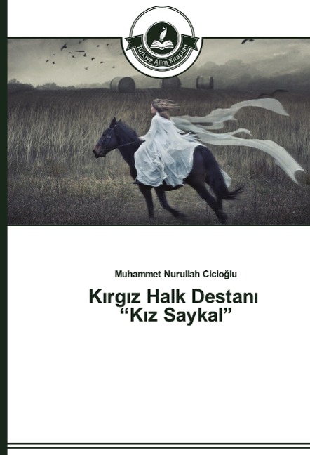 K¿rg¿z Halk Destan¿ "K¿z Saykal" - Muhammet Nurullah Cicio¿lu