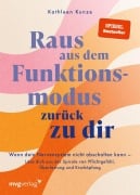 Cover-Bild zum Titel 'Raus aus dem Funktionsmodus - zurück zu dir' von 'Kathleen Kunze, @Kathleenkunzeofficial'