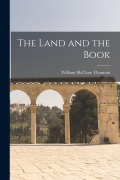 Cover-Bild zum Titel 'The Land and the Book' von 'William Mcclure Thomson'