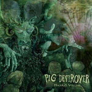 Mass & Volume - Pig Destroyer