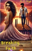 Cover-Bild zum Titel 'Breaking Faith' von 'M. C. Frye'
