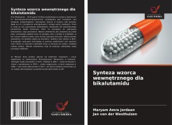 Cover-Bild zum Titel 'Synteza wzorca wewn¿trznego dla bikalutamidu' von 'Maryam Amra Jordaan, Jan van der Westhuizen'