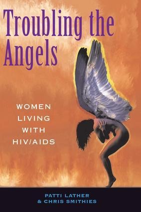 Troubling The Angels - Patricia A Lather, Christine S Smithies