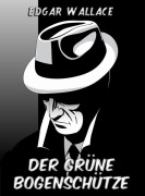 Cover-Bild zum Titel 'Der grüne Bogenschütze' von 'Edgar Wallace'
