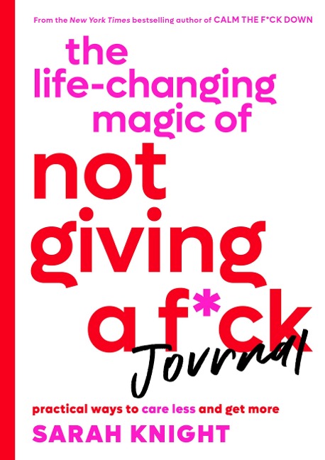 The Life-Changing Magic of Not Giving a F*ck Journal - Sarah Knight
