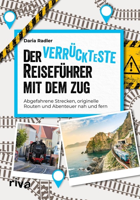 Der verrückteste Reiseführer mit dem Zug - Daria Radler
