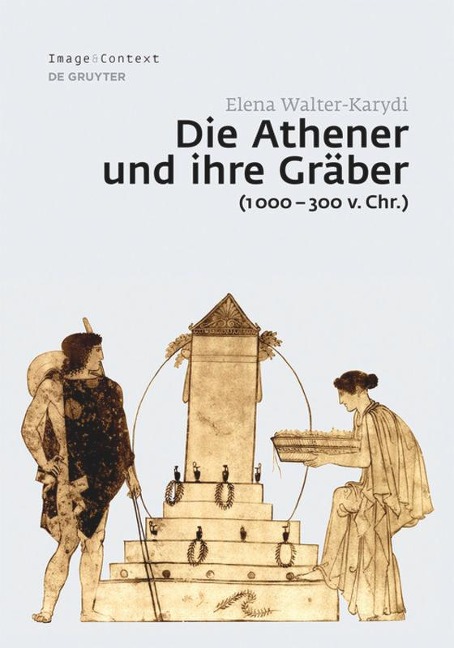 Die Athener und ihre Gräber (1000¿300 v. Chr.) - Elena Walter-Karydi