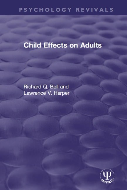 Child Effects on Adults - Richard Q. Bell, Lawrence V. Harper