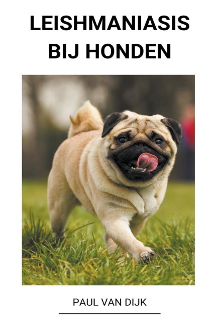 Leishmaniasis bij honden - Paul van Dijk