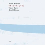Cover-Bild zum Titel 'Thee They Thy' von 'Judith Berkson, Trevor Dunn, Gerald Cleaver'