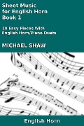 Sheet Music for English Horn - Book 1 (Woodwind And Piano Duets Sheet Music, #9) - Michael Shaw