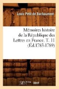 Cover-Bild zum Titel 'Mémoires Histoire de la République Des Lettres En France. T. 11 (Éd.1783-1789)' von 'Louis Petit De Bachaumont'